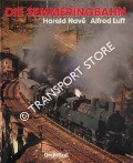 Die Semmeringbahn by NAVÉ, Harald & LUFT, Alfred